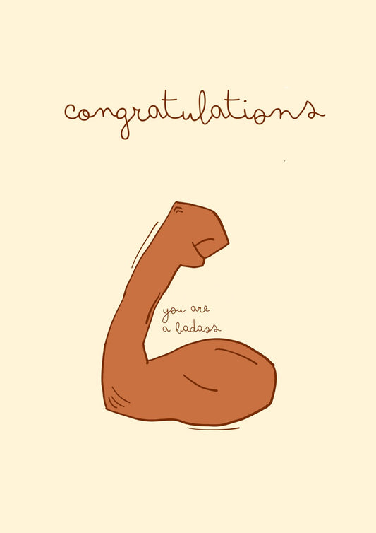 hand drawn yellow encouraging greeting card with a flexed arm that says congratulations you are a badass.