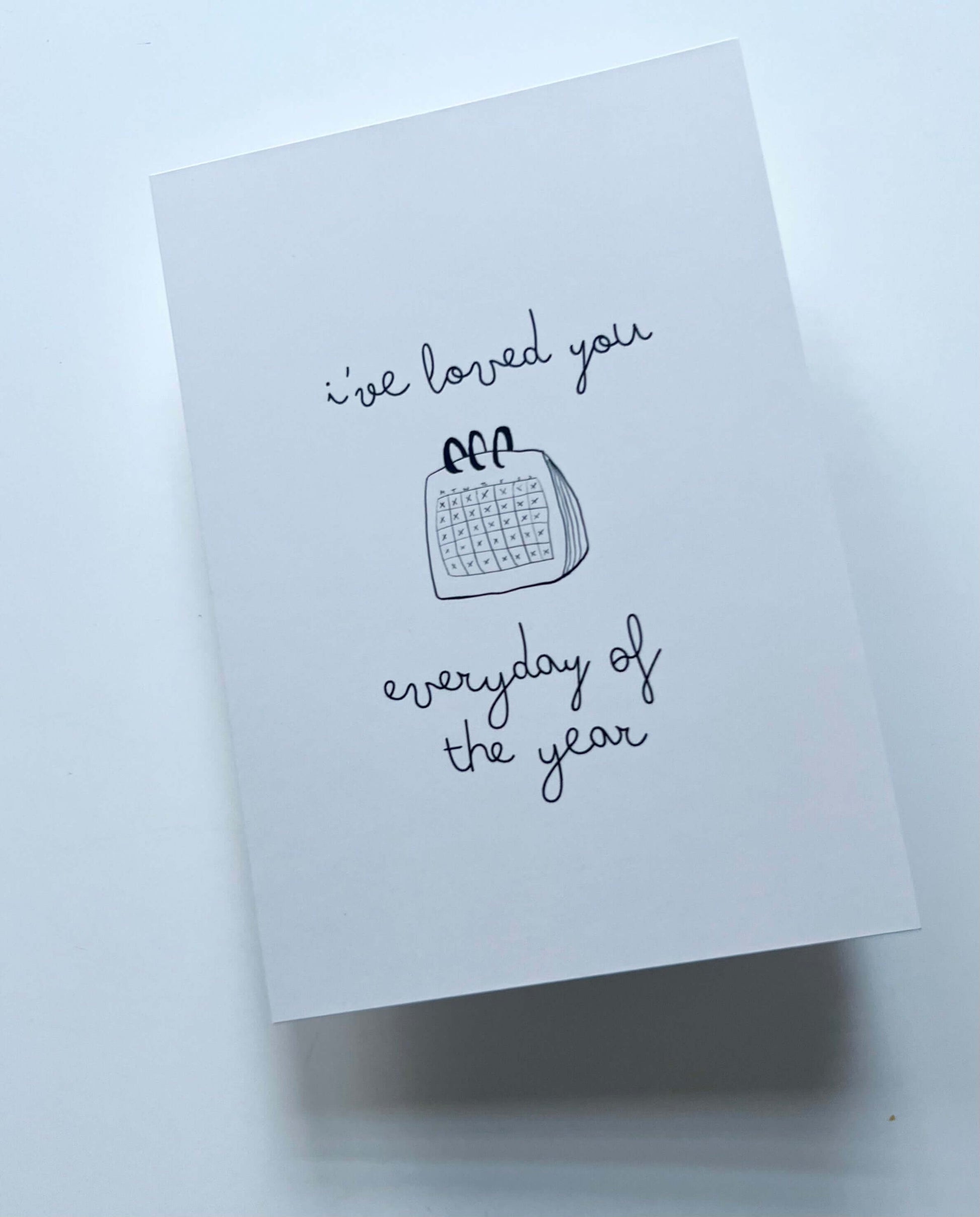 hand drawn black and white greeting card with a calendar that says I've loved you every day of the year.