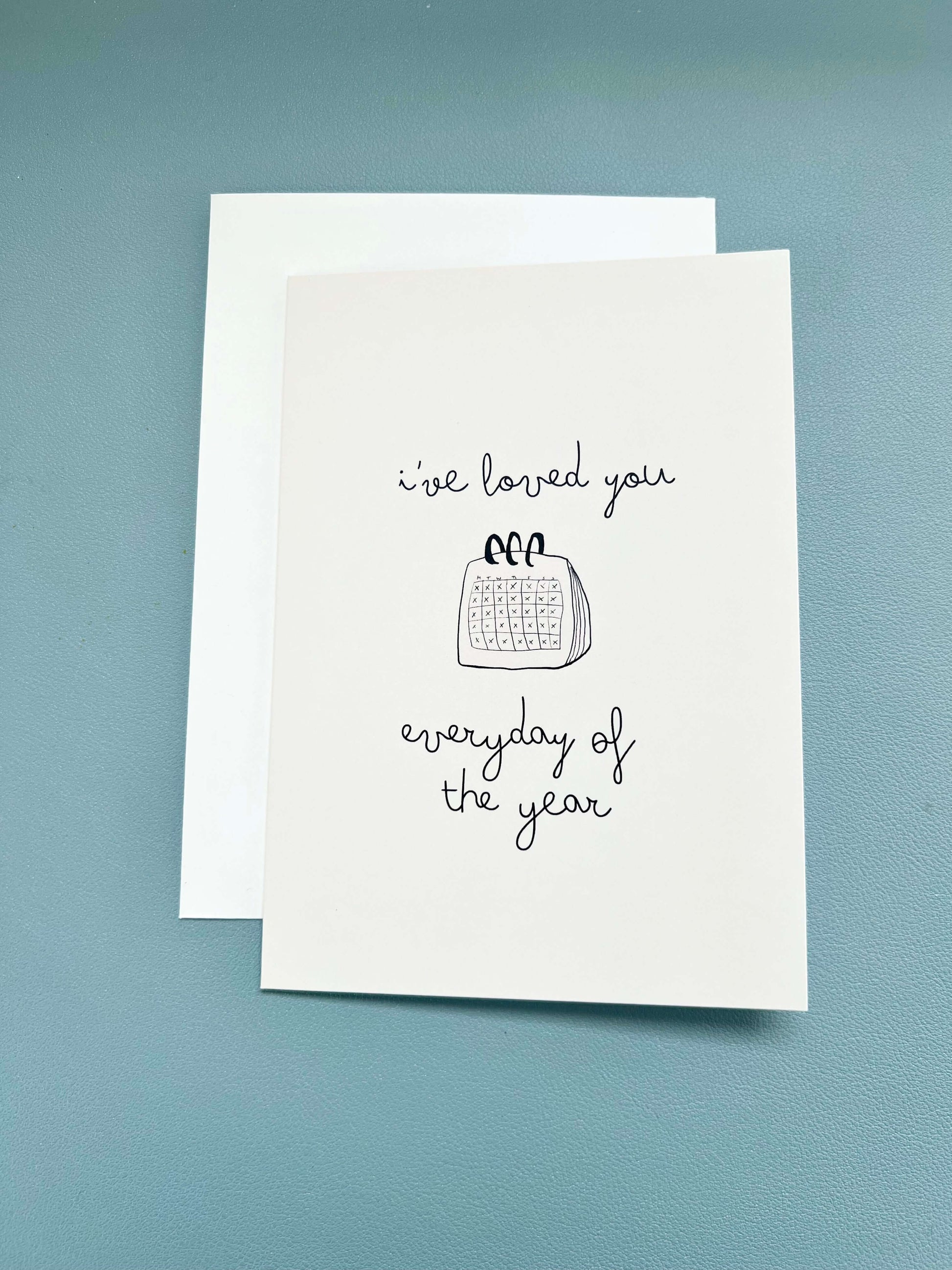 hand drawn black and white greeting card with a calendar that says I've loved you every day of the year.