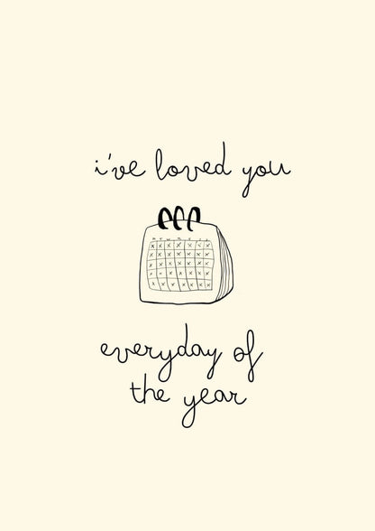 hand drawn black and white greeting card with a calendar that says I've loved you every day of the year.